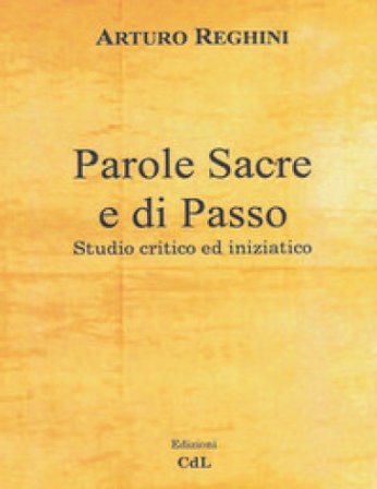 Parole sacre e di passo. Studio critico ed iniziatico Arturo Reghini