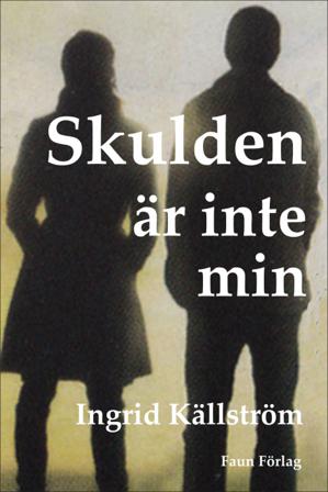 Skulden är inte min - Bok av Ingrid Källström - Häfte