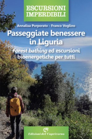 Passeggiate benessere in Liguria. «Forest bathing» ed escursioni bioenergetiche per tutti Annalisa Porporato
