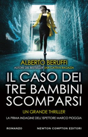 Il caso dei tre bambini scomparsi. La prima indagine dell'ispettore Marco Pioggia Alberto Beruffi