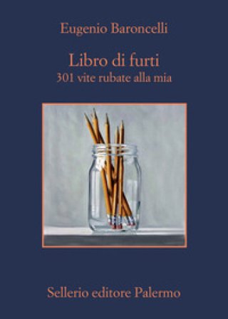 Libro di furti. 301 vite rubate alla mia Eugenio Baroncelli