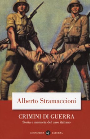 Crimini di guerra. Storia e memoria del caso italiano Alberto Stramaccioni