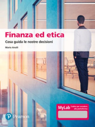 Finanza ed etica. Cosa guida le nostre decisioni. Ediz. MyLab. Con aggiornamento online Mario Anolli