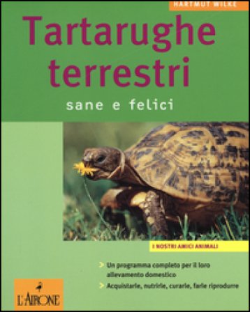Tartarughe terrestri. Sane e felici Hartmut Wilke