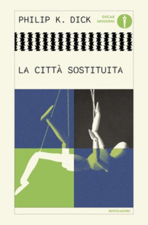 La città sostituita Philip K. Dick