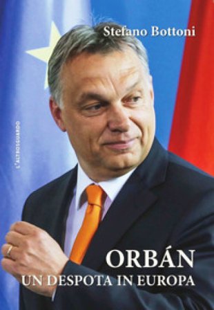 Orbán. Un despota in Europa Stefano Bottoni