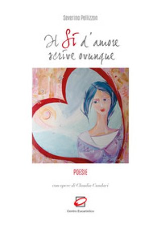 Il sì d'amore scrive ovunque Severino Pellizzon