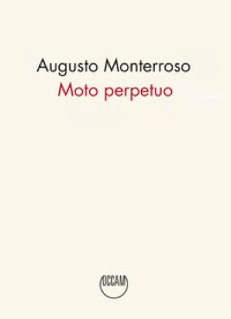 Moto perpetuo Augusto Monterroso