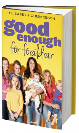 Good enough för föräldrar - Bok av Elizabeth Gummesson - Inbunden