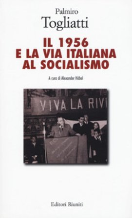 Il 1956 e la via italiana al socialismo Palmiro Togliatti