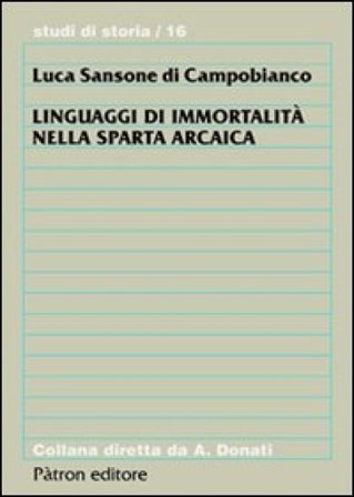 Linguaggi di immortalità nella Sparta arcaica Luca Sansone di Campobianco
