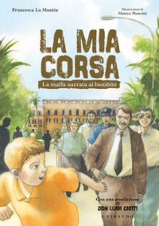 La mia corsa. La mafia narrata ai bambini Francesca La Mantia