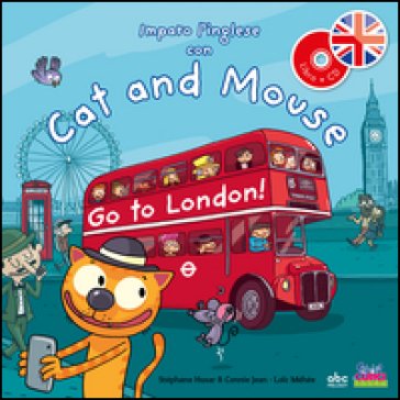 Imparo l'inglese con Cat and Mouse. Go to London! Ediz. illustrata. Con CD Audio Stephane Husar
