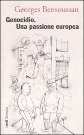 Genocidio. Una passione europea Georges Bensoussan