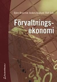 Förvaltningsekonomi : en bok med fokus på organisation, styrning och redovisning i kommuner och landsting