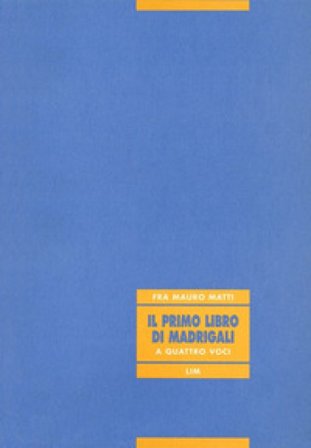Il primo libro di madrigali a quattro voci Mauro Matti