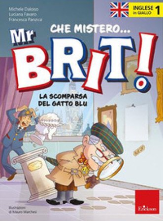Inglese in giallo. Che mistero mr. Brit!. Vol. 1: La scomparsa del gatto blu Michele Daloiso
