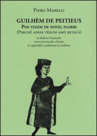 Pos vezem de novel florir (Perché adess védum amò retacà). Testo provenzale a fronte Guilhem De Peitieus