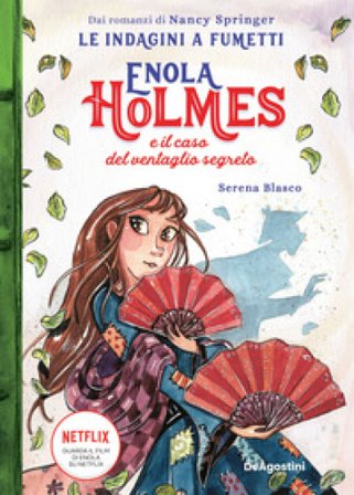 Enola Holmes e il caso del ventaglio segreto. Le indagini a fumetti da Nancy Springer. Vol. 4 Serena Blasco