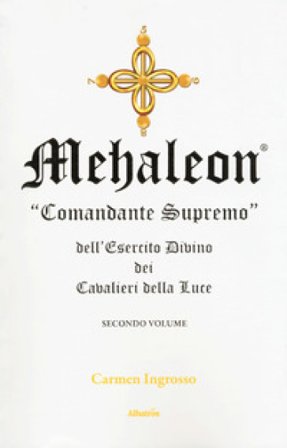 Mehaleon. Comandante supremo dell'esercito divino dei cavalieri della luce. Vol. 2 Carmen Ingrosso