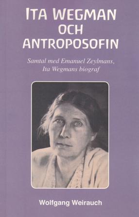 Ita Wegman och antroposofin : samtal med Emanuel Zeylmans, Ita Wegmans biograf - Bok av Wolfgang Weirauch - Häfte