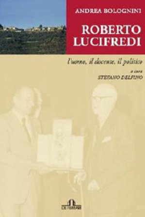 Roberto Lucifredi. L'uomo, il docente, il politico Andrea Bolognini