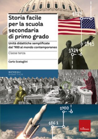 Storia facile per la scuola secondaria di primo grado. Unità didattiche semplificate dal '900 al mondo contemporaneo. Classe terza. Con 5 Cartelloni. 