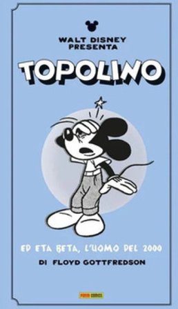 Walt Disney presenta Topolino ed Eta Beta, l'uomo del 2000 Floyd Gottfredson