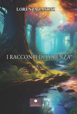 I racconti di Lorenza Lorenza Zanoni