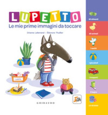 Lupetto. Le mie prime immagini da toccare. Amico lupo. Ediz. a colori Orianne Lallemand