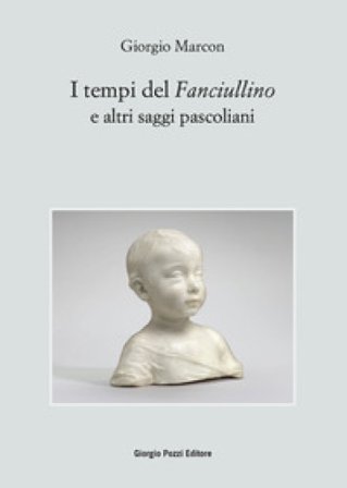 I tempi del «Fanciullino» e altri saggi pascoliani Giorgio Marcon