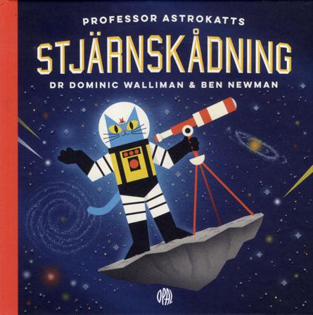 Professor Astrokatts stjärnskådning - Bok av Ben Newman & Dominic Walliman - Inbunden