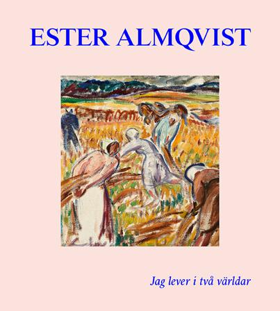 Ester Almqvist : Jag lever I två världar - Bok av Martin Sundberg & Cecilia Widenheim - Inbunden