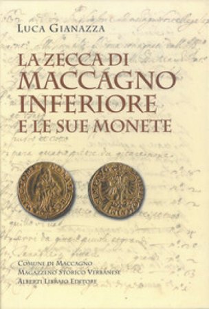 La zecca di Maccagno Inferiore e le sue monete Luca Gianazza