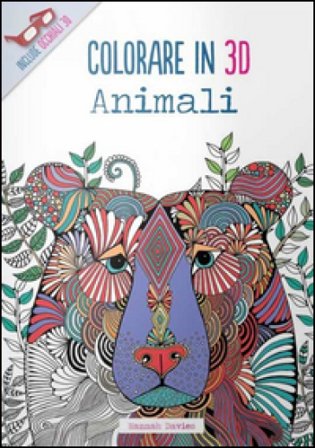 Animali. Colorare in 3D. Con gadget Hannah Davies