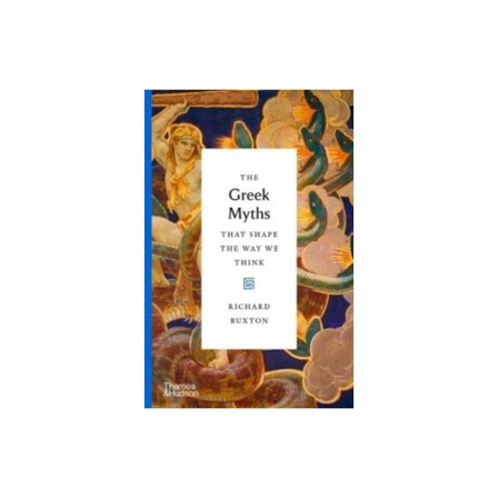 The Greek Myths That Shape the Way We Think (inbunden, eng)