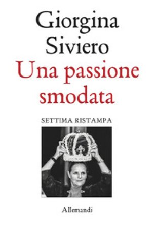 Una passione smodata. Giorgina Siviero racconta 50 anni di moda, lusso e arte Giorgina Siviero