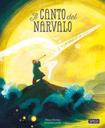 Il canto del narvalo. Ediz. a colori Chiara Ravizza
