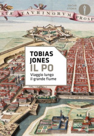 Il Po. Viaggio lungo il grande fiume Tobias Jones