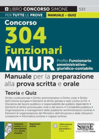 Concorso 304 funzionari MIUR. Profilo funzionario amministrativo - giuridico - contabile. Manuale per la preparazione alla prova scritta e orale. 