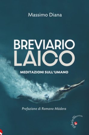 Breviario laico. Meditazioni sull'umano Massimo Diana