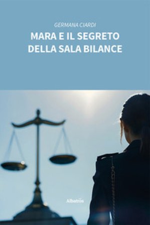 Mara e il segreto della sala bilance Germana Ciardi