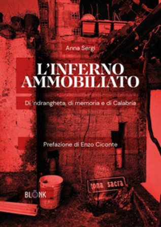 L'inferno ammobiliato. Di 'ndrangheta, di memoria e di Calabria Anna Sergi