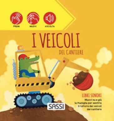 I veicoli del cantiere. Libri sonori. Ediz. a colori Ester Tomè