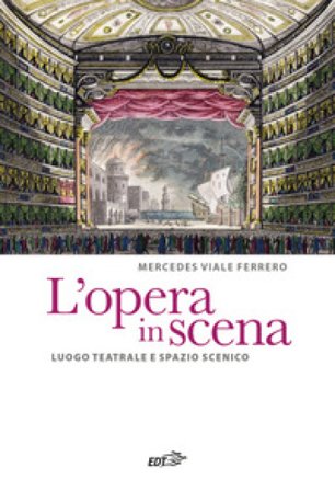 L'opera in scena. Luogo teatrale e spazio scenico Mercedes Viale Ferrero