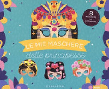 Le mie maschere delle principesse. Ediz. a colori. Con gadget Maude Guesné