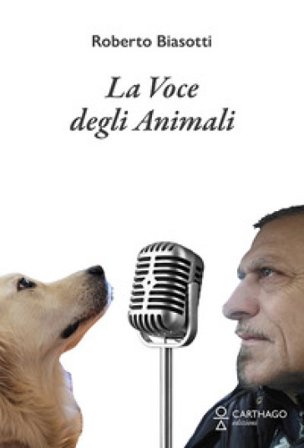 La voce degli animali Roberto Biasotti