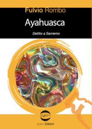 Ayahuasca. Delitto a Sanremo Fulvio Rombo