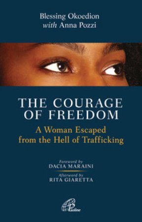 The courage of freedom. A woman escaped from the hell of trafficking Blessing Okoedion