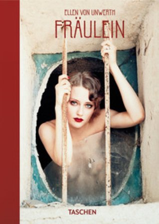 Ellen von Unwerth. Fräulein. 40th Ed. Ediz. inglese, francese, tedesca Ingrid Sischy